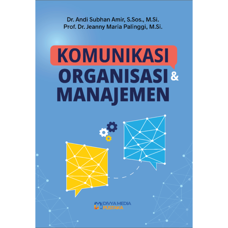 komunikasi organisasi dan manajemen dr. andi subhan amir, s.sos., m.si. dan prof. dr. jeanny maria palinggi, m.si.