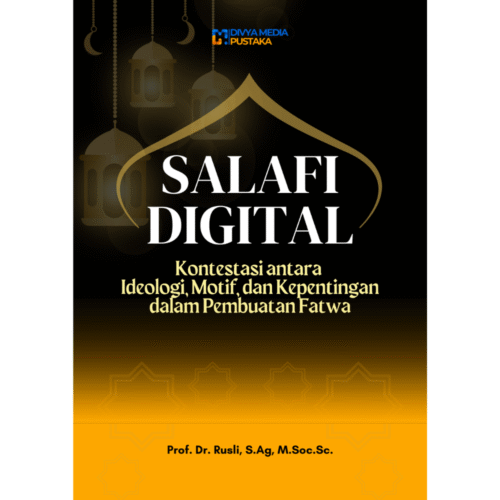 salafi digital: kontestasi antara ideologi, motif, dan kepentingan dalam pembuatan fatwa
