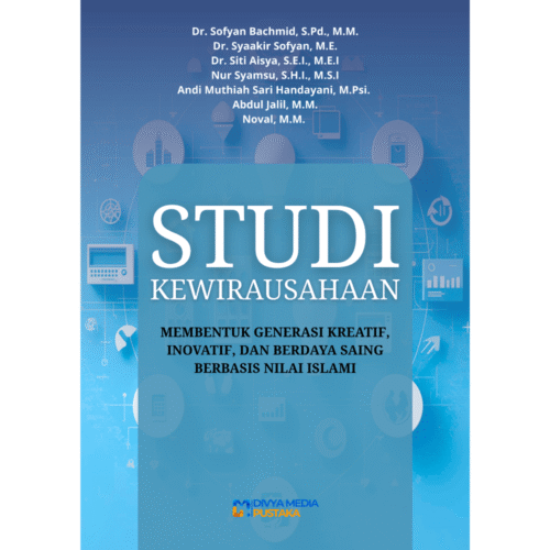 studi kewirausahaan: membentuk generasi kreatif, inovatif, dan berdaya saing berbasis nilai islami