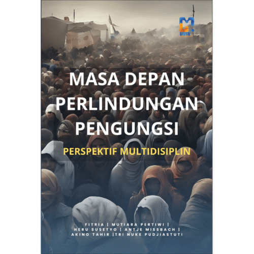 masa depan perlindungan pengungsi : perspektif multidisiplin