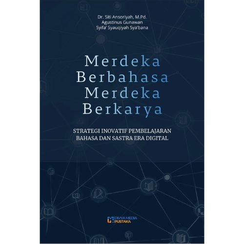 merdeka berbahasa, merdeka berkarya: strategi inovatif pembelajaran bahasa dan sastra era digital