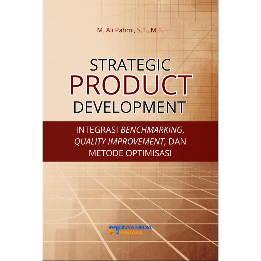 strategic product development: integrasi benchmarking, quality improvement, dan metode optimasi strategic product development: integrasi benchmarking, quality improvement, dan metode optimasi