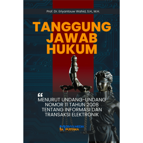 tanggung jawab hukum menurut undang undang nomor 11 tahun 2008 tentang informasi dan transaksi elektronik