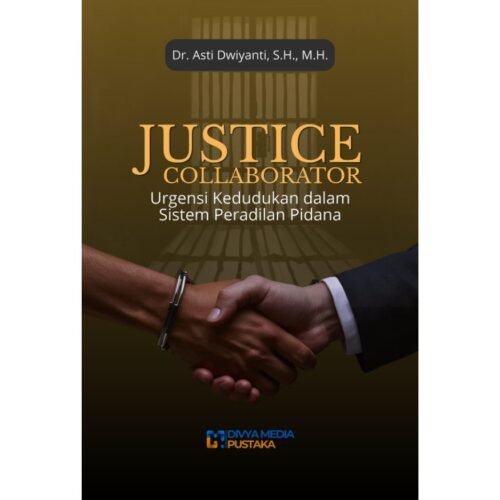 justice collaborator: urgensi kedudukan dalam sistem peradilan pidana