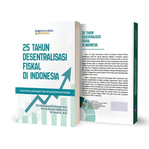 25 tahun desentralisasi fiskal di indonesia: evaluasi kinerja, ketimpangan fiskal dan agenda reformasi kebijakan