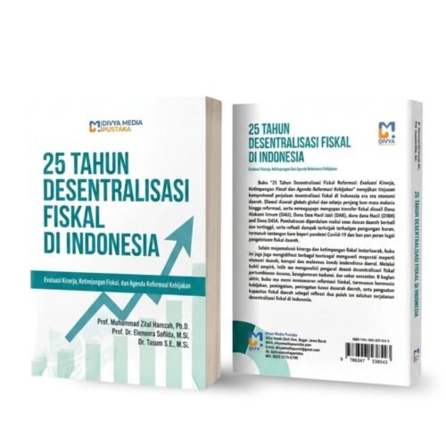25 tahun desentralisasi fiskal di indonesia: evaluasi kinerja, ketimpangan fiskal dan agenda reformasi kebijakan
