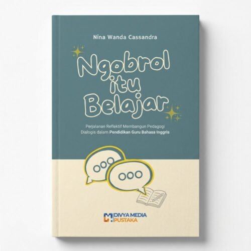 ngobrol itu belajar: perjalanan reflektif membangun pedagogi dialogis dalam pendidikan guru bahasa inggris