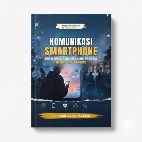 komunikasi smartphone: dampak terhadap kesehatan mental mahasiswa perspektif ilmu komunikasi