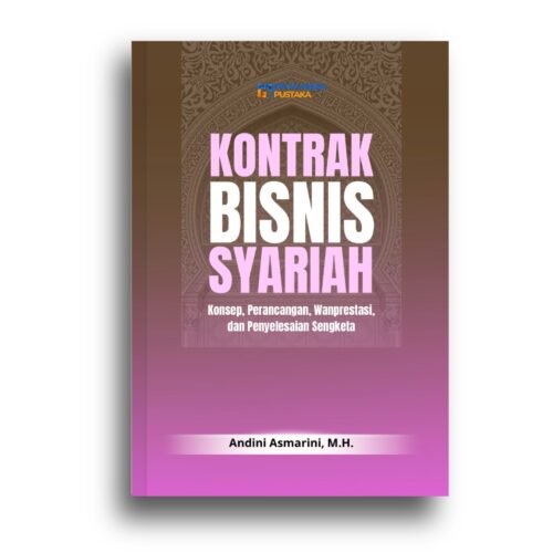 kontrak bisnis syariah: konsep, perancangan, wanprestasi, dan penyelesaian sengketa