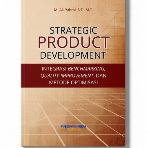 strategic product development: integrasi benchmarking, quality improvement, dan metode optimasi