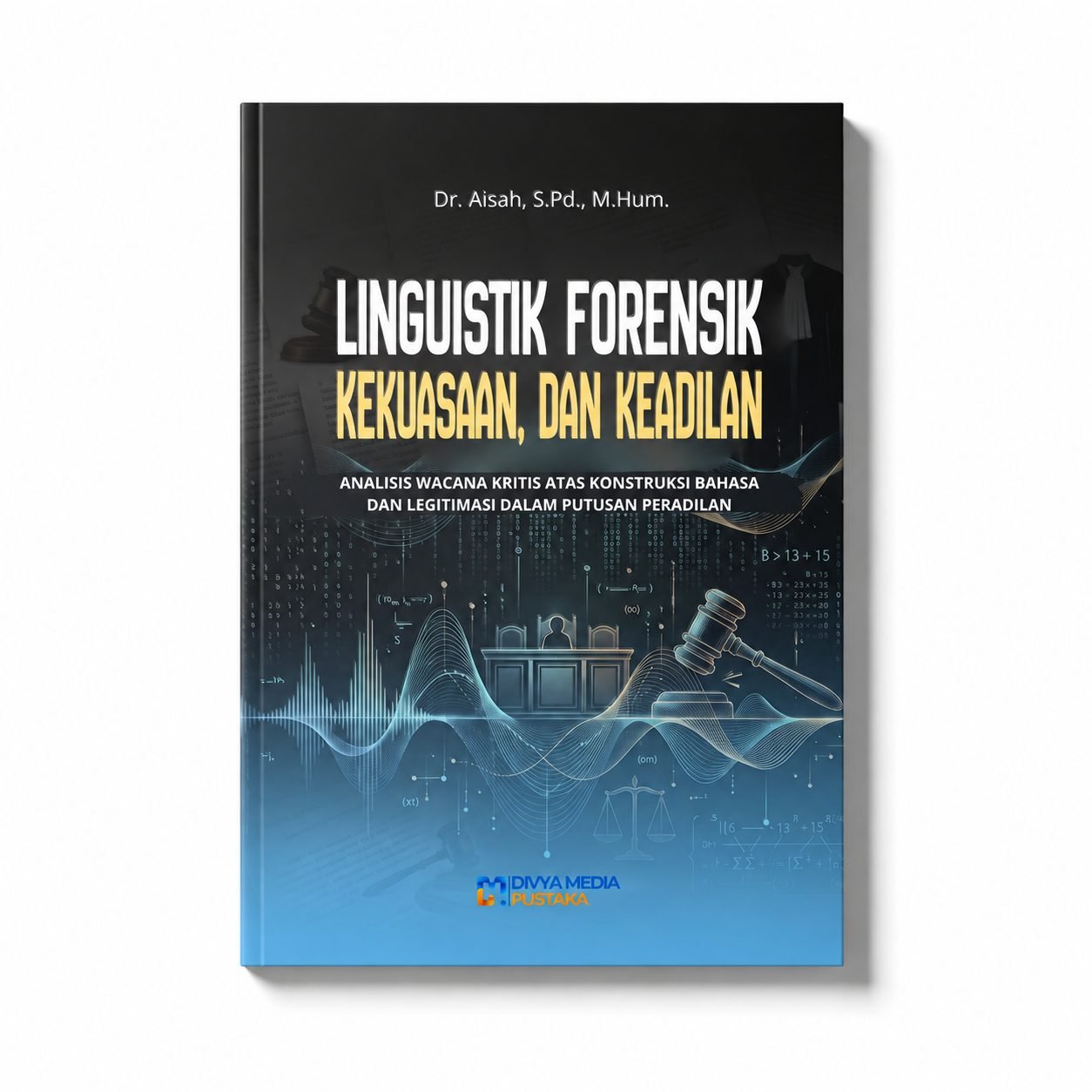linguistik forensik, kekuasaan, dan keadilan: analisis wacana kritis atas konstruksi bahasa dan legitimasi dalam putusan peradilan
