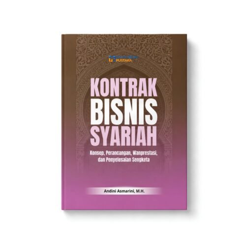 kontrak bisnis syariah: konsep, perancangan, wanprestasi, dan penyelesaian sengketa