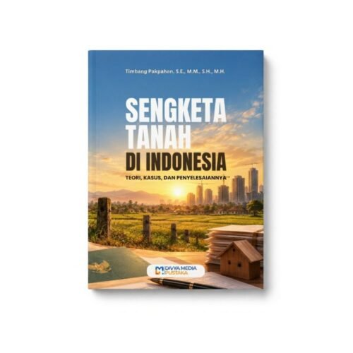 sengketa tanah di indonesia: teori, kasus, dan penyelesaiannya