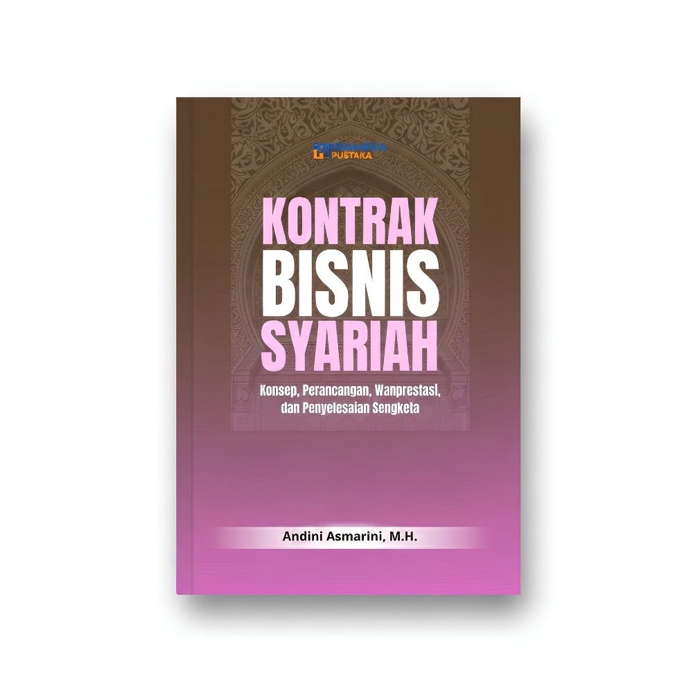 kontrak bisnis syariah: konsep, perancangan, wanprestasi, dan penyelesaian sengketa