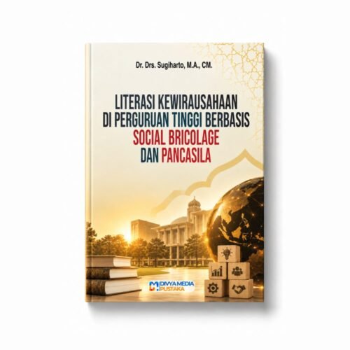Literasi Kewirausahaan di Perguruan Tinggi Berbasis Social Bricolage dan Pancasila
