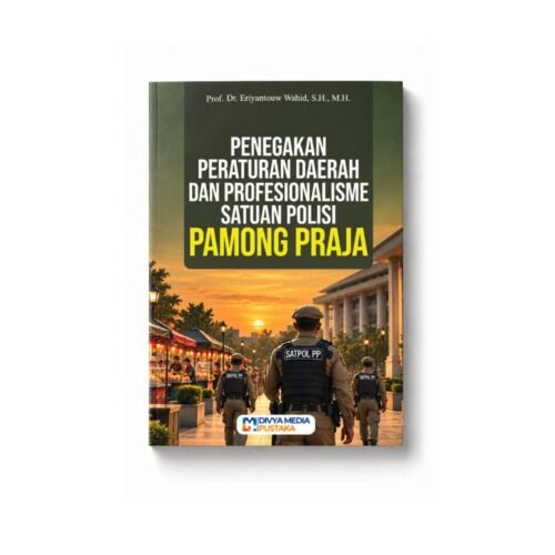 PENEGAKAN PERATURAN DAERAH DAN PROFESIONALISME SATUAN POLISI PAMONG PRAJA